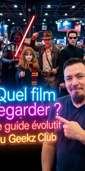 Quel film regarder ? Le guide évolutif du Geekz Club