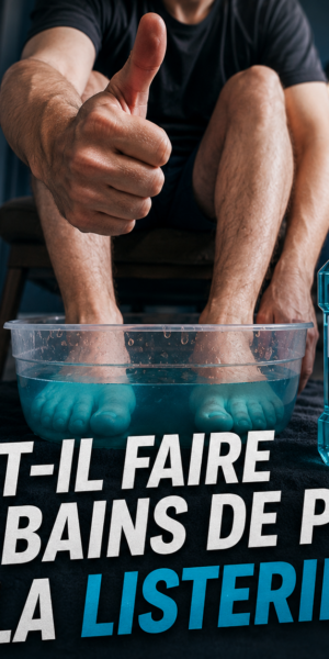 Faut-il faire des bains de pieds à la Listerine ?